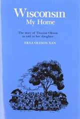 9780299007140-0299007146-Wisconsin, My Home: The Story of Thurine Oleson as Told to Her Daughter