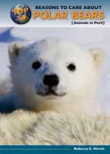 9780766034587-0766034585-Top 50 Reasons to Care About Polar Bears: Animals in Peril (Top 50 Reasons to Care About Endangered Animals)