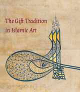 9780300184358-0300184352-The Gift Tradition in Islamic Art