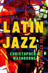 9780195371628-0195371623-Latin Jazz: The Other Jazz (Currents in Latin American and Iberian Music)