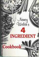 9780963721303-0963721305-Nancy Welch's Four Ingredient Cookbook