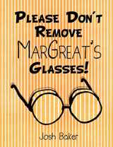 9781624194764-1624194761-Please Don't Remove MarGreat's Glasses!