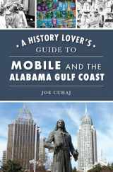 9781467152709-1467152706-A History Lover's Guide to Mobile and the Alabama Gulf Coast