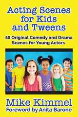 9780998151304-0998151300-Acting Scenes for Kids and Tweens: 60 Original Comedy and Drama Scenes for Young Actors (The Young Actor Series)