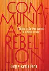 9781642596922-1642596922-Community as Rebellion: A Syllabus for Surviving Academia as a Woman of Color