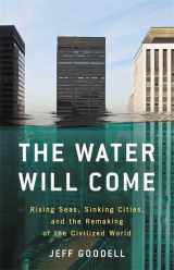 9780316260244-031626024X-The Water Will Come: Rising Seas, Sinking Cities, and the Remaking of the Civilized World