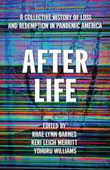 9781642598292-1642598291-After Life: A Collective History of Loss and Redemption in Pandemic America