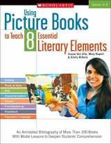 9780545335188-0545335183-Using Picture Books to Teach 8 Essential Literary Elements: An Annotated Bibliography of More Than 100 Books With Model Lessons to Deepen Students Comprehension