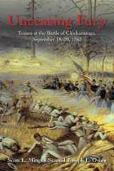 9781611215557-1611215552-Unceasing Fury: Texans at the Battle of Chickamauga, September 18-20, 1863