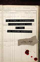 9780989649995-0989649997-The Utterly Uninteresting and Unadventurous Tales of Fred, the Vampire Accountant