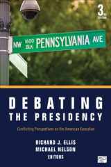 9781483307763-148330776X-Debating the Presidency: Conflicting Perspectives on the American Executive