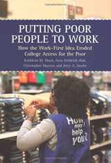 9780871547750-0871547759-Putting Poor People to Work: How the Work-First Idea Eroded College Access for the Poor