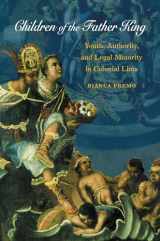 9780807856192-0807856193-Children of the Father King: Youth, Authority, and Legal Minority in Colonial Lima