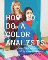 9781461028116-1461028116-How to Do a Color Analysis: 10 Steps to Completing the Perfect Color Analysis