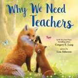 9781728260518-1728260515-Why We Need Teachers: Show Appreciation for Your Teachers with this Sweet Picture Book! (Always in My Heart)