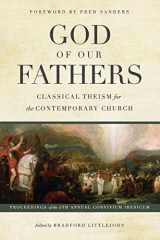 9780999552773-0999552775-God of Our Fathers: Classical Theism for the Contemporary Church