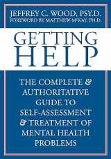 9781572244757-1572244755-Getting Help: The Complete and Authoritative Guide to Self-Assessment and Treatment of Mental Health Problems