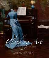 9780300119077-0300119070-Clothing Art: The Visual Culture of Fashion, 1600-1914