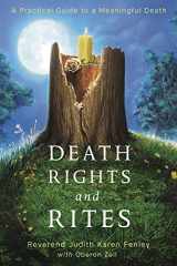 9780738748818-0738748811-Death Rights and Rites: A Practical Guide to a Meaningful Death