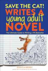 9781984859235-1984859234-Save the Cat! Writes a Young Adult Novel: The Ultimate Guide to Writing a YA Bestseller