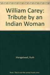 9780951308936-0951308939-William Carey: Tribute by an Indian Woman