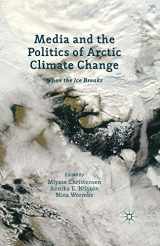 9781349443154-1349443158-Media and the Politics of Arctic Climate Change: When the Ice Breaks