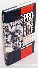 9780195065961-0195065964-The Pro-Choice Movement: Organization and Activism in the Abortion Conflict