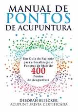 9781940146843-1940146844-Manual de Pontos de Acupuntura: Guia do Paciente para Localização e Funções de Mais de 400 Pontos de Acupuntura (Portuguese Edition)
