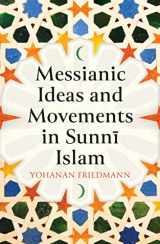 9780861543113-0861543114-Messianic Ideas and Movements in Sunni Islam