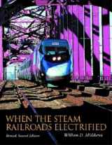 9780253339799-0253339790-When the Steam Railroads Electrified, 2nd Revised Edition