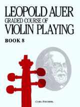 9780825835667-0825835666-The Leopold Auer Graded Course of Violin Playing Book 8: Virtuoso Grade