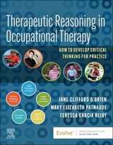 9780323829960-0323829961-Therapeutic Reasoning in Occupational Therapy: How to develop critical thinking for practice