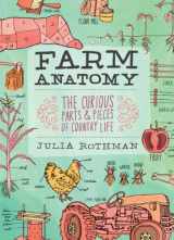 9781603429818-1603429816-Farm Anatomy: The Curious Parts and Pieces of Country Life