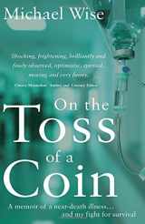 9781785899218-178589921X-On the Toss of a Coin: 'A Memoir of a Near-Death Illness... and My Fight for Survival'