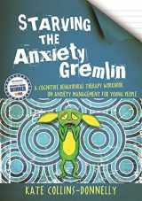 9781849053419-1849053413-Starving the Anxiety Gremlin: A Cognitive Behavioural Therapy Workbook on Anxiety Management for Young People (Gremlin and Thief CBT Workbooks)
