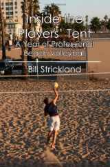 9781439260746-1439260745-Inside the Players' Tent: A Year of Professional Beach Volleyball