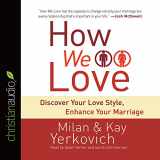 9781633897106-1633897109-How We Love: Discover Your Love Style, Enhance Your Marriage