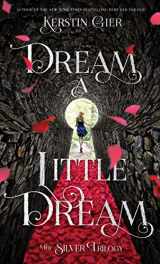9781250073662-1250073669-Dream a Little Dream: The Silver Trilogy (The Silver Trilogy, 1)