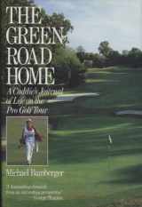 9780809251605-0809251604-The green road home: A caddie's journal of life on the pro golf tour