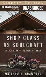 9781441800091-1441800093-Shop Class as Soulcraft: An Inquiry into the Value of Work
