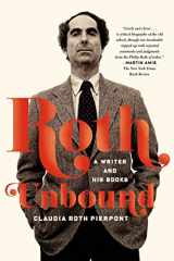 9780374534936-0374534934-Roth Unbound: A Writer and His Books