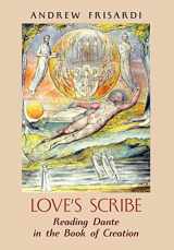 9781621385622-1621385620-Love's Scribe: Reading Dante in the Book of Creation