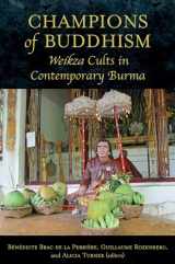 9789971697808-9971697807-Champions of Buddhism: Weikza Cults in Contemporary Burma