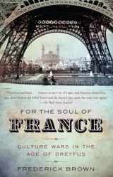 9780307279217-0307279219-For the Soul of France: Culture Wars in the Age of Dreyfus