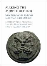 9781009327985-1009327984-Making the Middle Republic: New Approaches to Rome and Italy, c.400-200 BCE