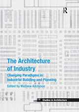 9780367739409-0367739402-The Architecture of Industry (Ashgate Studies in Architecture)