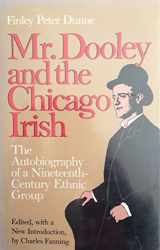 9780813206509-0813206502-Mr. Dooley and the Chicago Irish: The Autobiography of a Nineteenth-Century Ethnic Group