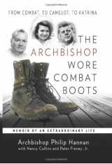 9781592766970-1592766978-The Archbishop Wore Combat Boots: From Combat to Camelot to Katrina -- A Memoir of an Extraordinary Life
