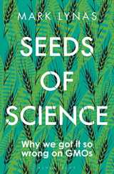 9781472946973-1472946979-Seeds of Science: Why We Got It So Wrong On GMOs
