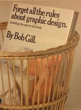 9780823018642-0823018644-Forget All the Rules About Graphic Design: Including the Ones in This Book